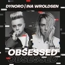 Obsessed - Dynoro / Ina Wroldsen