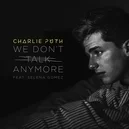 We Don't Talk Anymore - Charlie Puth / Selena Gomez