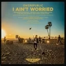 I Ain't Worried - OneRepublic