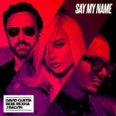 Say My Name - David Guetta / Bebe Rexha / J Balvin
